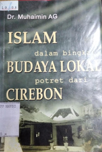 Image of ISLAM DALAM BINGKAI BUDAYA LOKAL 
POTRET DARI CIREBON